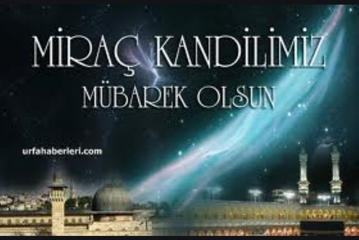 MİRAÇ KANDİLİNİZ KUTLU OLSUN 